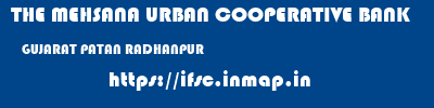 THE MEHSANA URBAN COOPERATIVE BANK  GUJARAT PATAN RADHANPUR   ifsc code